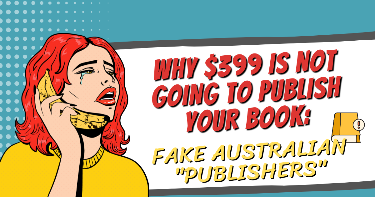 Why $399 is not going to publish a book - fake Australian publishers